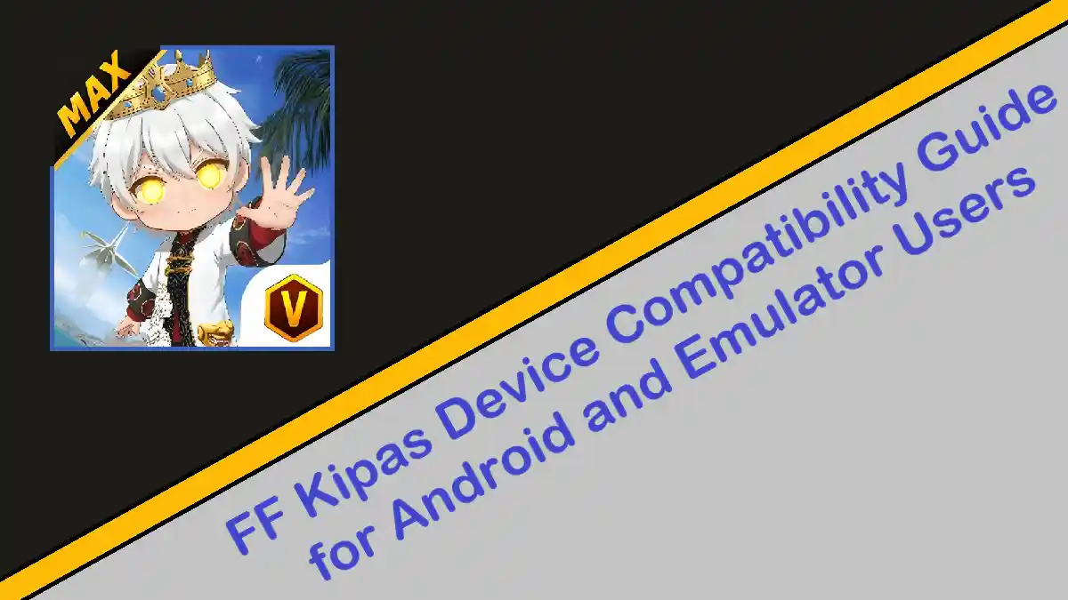 FF Kipas Device Compatibility Guide for Android and Emulator Users